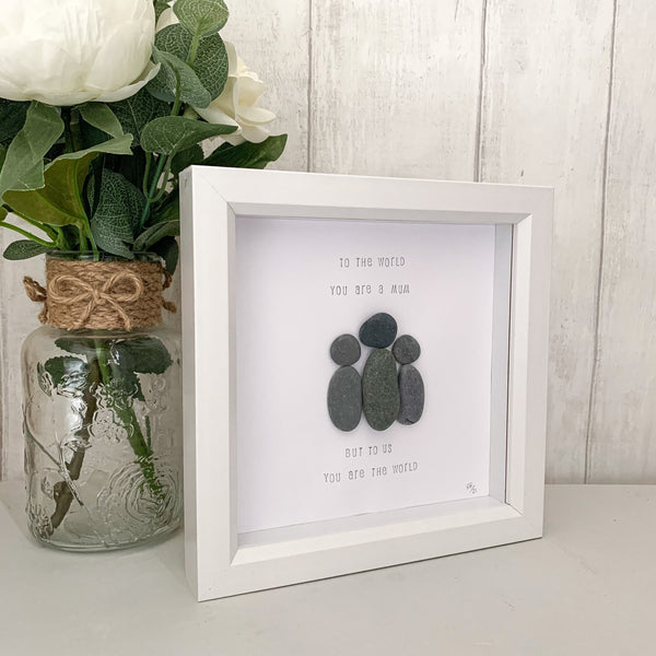 To The World You Are A Mum But To Us You Are The World Pebble Art Box Frame | Mothers Day Gift