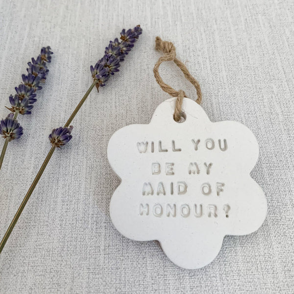 Will You Be My Maid Of Honour Gift | Hanging Decoration | Clay Keepsake