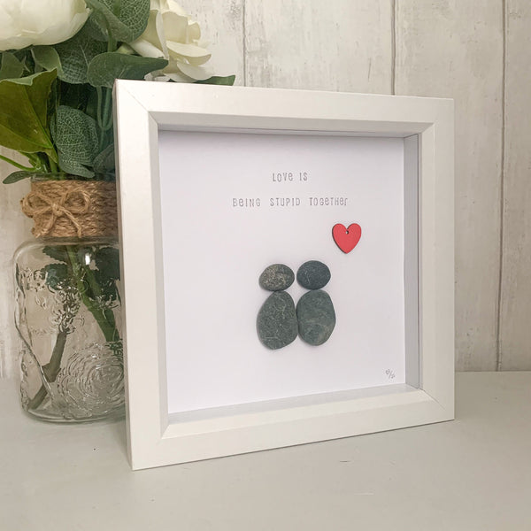 Love Is Being Stupid Together Pebble Art Box Frame | Valentines Day Gift