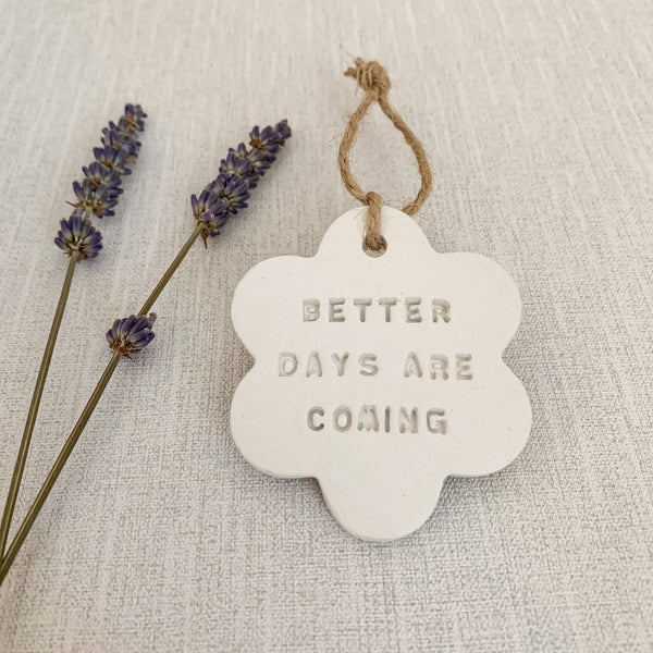 Better Days Are Coming Lockdown Gift | Hanging Decoration | Clay Keepsake