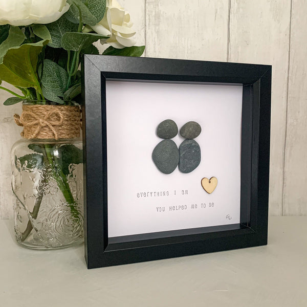 Everything I Am, You Helped Me To Be Pebble Art Box Frame