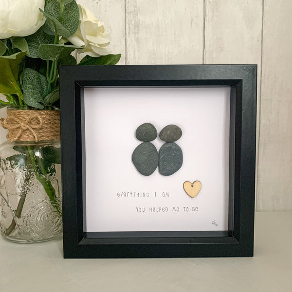 Everything I Am, You Helped Me To Be Pebble Art Box Frame