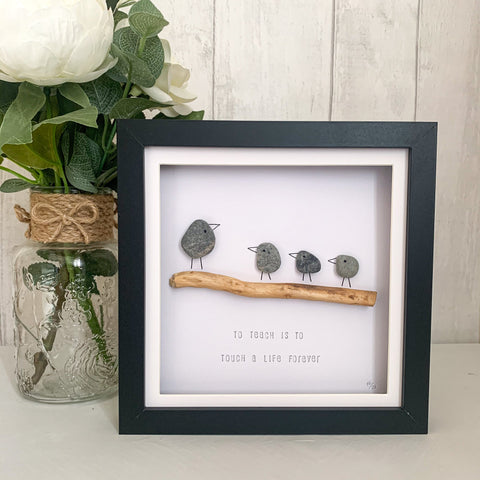 To Teach Is To Touch A Life Forever Pebble Art Box Frame